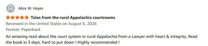 Amazon review by Alice W. Hayes: five stars, titled Tales from the rural Appalachia courtrooms